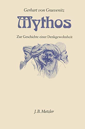 Mythos: Zur Geschichte einer Denkgewohnheit von J.B. Metzler